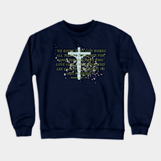 ROMANS  8 : 28 Crewneck Sweatshirt